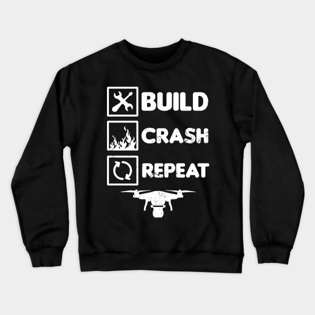 Drone Pilot Shirt | Build Crash Repeat Gift Crewneck Sweatshirt by Gawkclothing